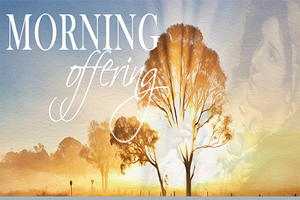 PRAYER: MORNING OFFERING
